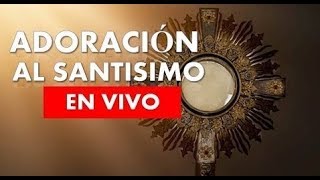 ADORACION AL SANTISIMO EN VIVO LAS 24 HORAS AL DIA CAPILLA VIRTUAL EN VIVVO [upl. by Gothurd]