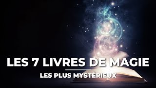 Les 7 livres de magie les plus mystérieux [upl. by Hathaway301]