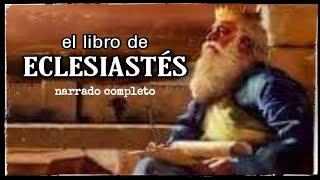 el libro de ECLESIASTÉS AUDIOLIBRO narrado completo [upl. by Leamse]