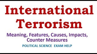 International Terrorism Meaning Features Causes Impacts Counter Measures [upl. by Nahshun826]