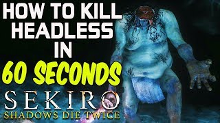 SEKIRO BOSS GUIDES  How To Easily Kill Headless In 60 Seconds [upl. by Torry]