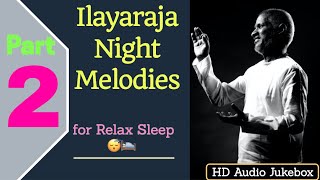 Ilayaraja 🌃 Night Time Melodies 🎻  Part 2  Relaxing Sleep😴 Music playlist  HD 🎧 Audio JukeBox [upl. by Atalee]