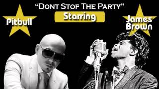 Pitbull  Dont Stop The Party James Brown Funky Vodka Remix [upl. by Shawna921]