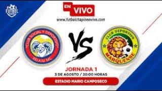 Xelaju vs Marquense EN VIVO ONLINE NARRACION JORNADA 1 LIGA NACIONAL GT APERTURA 2024 [upl. by Naek]