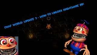 FNaF World  How to unlock Nightmare BB UPDATE 2 [upl. by Swihart569]