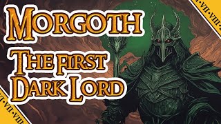 MORGOTH THE FIRST DARK LORD  LOTR [upl. by Adlihtam]