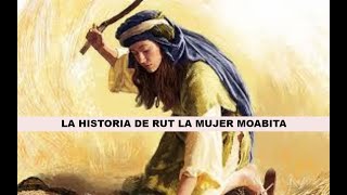 RUT LA MUJER MOABITA HISTORIAS DE LA BIBLIA LA HISTORIA DE RUTH [upl. by Aihsitan203]