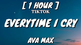 Ava Max  EveryTime I Cry Lyrics 1 Hour Loop TikTok Song [upl. by Ydner]