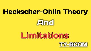 Heckscher Ohlin Theory And Limitations TYBCOM [upl. by Vail]