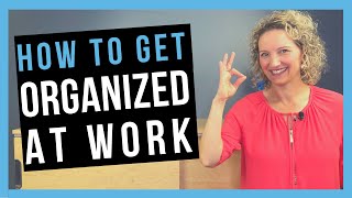 How to be Organized at Work WORK ORGANIZATION SKILLS YOU NEED [upl. by Ayikan]