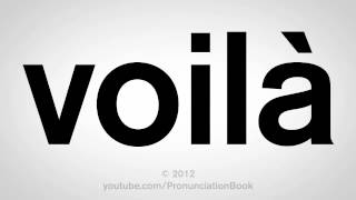 How to Say Voila [upl. by Ryder]