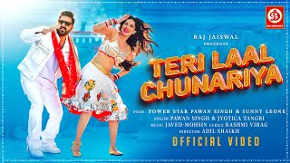 Teri Laal Chunariya  Pawan Singh  Sunny Leone  JavedMohsin  Rashmi Virag  Jyotica T  New Song [upl. by Robinetta]