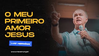 MEVAM OFICIAL  O MEU PRIMEIRO AMOR  JESUS  Luiz Hermínio [upl. by Ritter]