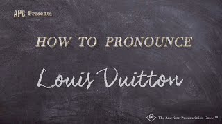 How to Pronounce Louis Vuitton [upl. by Veronika157]