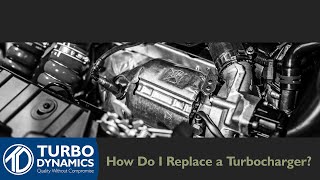 How Do I Replace a Turbocharger  Turbo Dynamics [upl. by Aikehs]