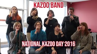 Kazoo Band  National Kazoo Day 2016 [upl. by Samanthia172]