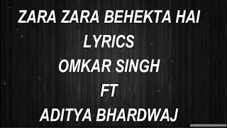 Zara Zara Behekta Hai  Lyrics  Omkar Singh  Ft Aditya Bhardwaj  RageLyrics [upl. by Elfstan]