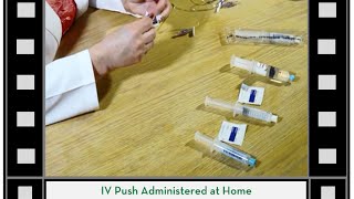 IV Push Administered At Home [upl. by Kavanagh]