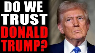 Do We Trust Donald Trump [upl. by Ybrek]