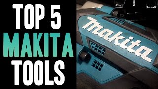 Top 5 Makita 18v Tools [upl. by Crispas]