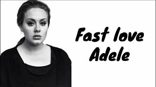 Adele  fast love lyrics [upl. by Nauqes678]