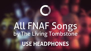 All FNAF songs by The Living Tombstone 8D [upl. by Sivram]