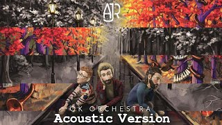 AJR  Way Less Sad Acoustic Version [upl. by Waldon198]