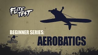 Flite Test  RC Planes for Beginners Aerobatics  Beginner Series  Ep 10 [upl. by Eisdnil]