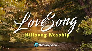 Love Song  Hillsong Worship With Lyrics [upl. by Augustine926]