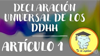 ARTÍCULO 1 DE LA DECLARACIÓN UNIVERSAL DE LOS DERECHOS HUMANOS COMENTADA [upl. by Aniweta]