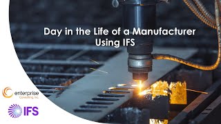 Day in the Life of a Manufacturer Using IFS [upl. by Ruskin]