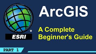 A Complete Beginners Guide to ArcGIS Desktop Part 1 [upl. by Florian]