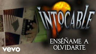 Intocable  Enséñame A Olvidarte Lyric Video [upl. by Gussi]