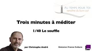 Trois minutes à méditer  avec Christophe André  140  Le souffle [upl. by Saimerej506]