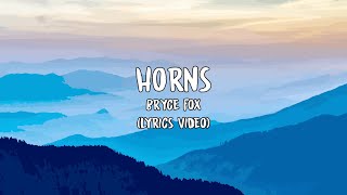 Bryce Fox  Horns Lyrics [upl. by Trembly]