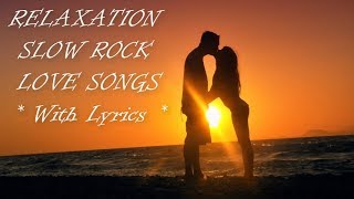 Best Relaxing Hits Slow Rock Love Songs With Lyrics Video [upl. by Riesman]