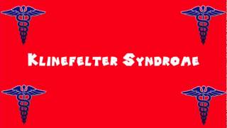 Pronounce Medical Words ― Klinefelter Syndrome [upl. by Jonina]