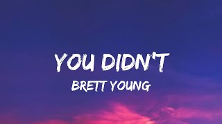 Brett Young  You Didnt lyrics [upl. by Darda]