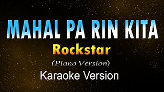 MAHAL PARIN KITA  Rockstar KARAOKE Piano Version [upl. by Brittani919]