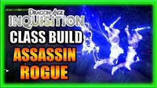 Dragon Age Inquisition  Class Build  Dual Dagger Assassin Rogue Guide [upl. by North]