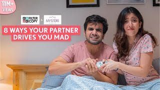 FilterCopy  8 Ways Your Partner Drives You Mad  Ft Ayush Mehra and Barkha Singh [upl. by Omora722]