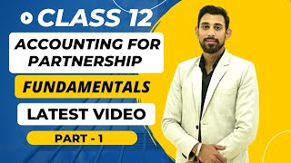 Accounting for Partnership Firms  Fundamentals  Class 12  Accounts  Chapter 1  Part 1 [upl. by Nehgaem]