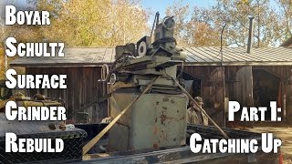 Boyar Schultz Surface Grinder Rebuild  Part 1 Catching Up [upl. by Pinette]