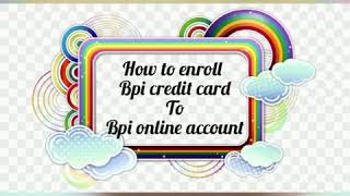 HOW TO ENROLL BPI CREDIT CARD TO YOUR BPI ONLINE ACCOUNT [upl. by Petronia935]