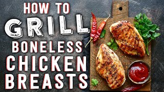 How To Grill Boneless Chicken Breasts [upl. by Nahtnaoj]