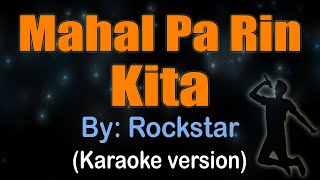 MAHAL PA RIN KITA Rockstar KARAOKE VERSION [upl. by Anatollo]