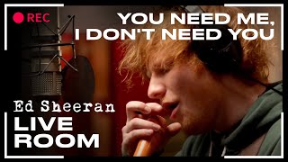 Ed Sheeran  You Need Me I Dont Need You  LIVE [upl. by Chimene]