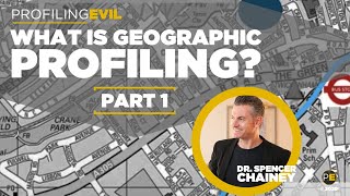 What is Geographic Profiling How is it used to solve crime with Dr Spencer Chainey Profiling Evil [upl. by Ardekan]