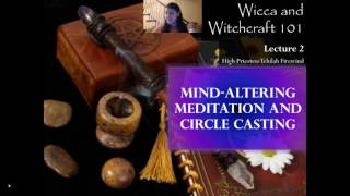 MindAltering Meditation and Circle Casting Wicca and Witchcraft 101 Lecture 2 [upl. by Downe314]