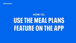 How To Use The Meal Plans Feature On The App  MyFitnessPal 101 [upl. by Christianity]